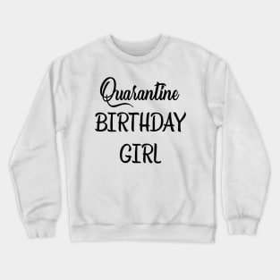 Birthday Girl Quarantine Birthday Shirt Quarantine t Shirts 2020 Crewneck Sweatshirt
